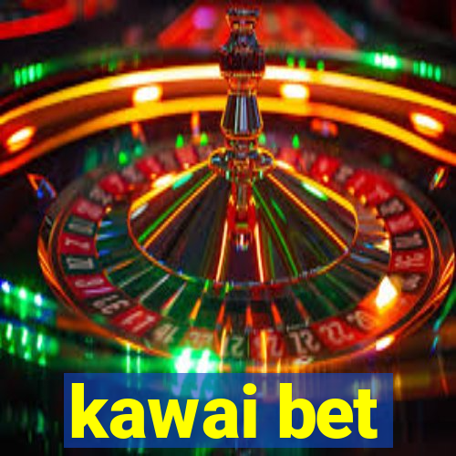 kawai bet